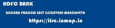 HDFC BANK  ANDHRA PRADESH EAST GODAVARI MANDAPETA   ifsc code